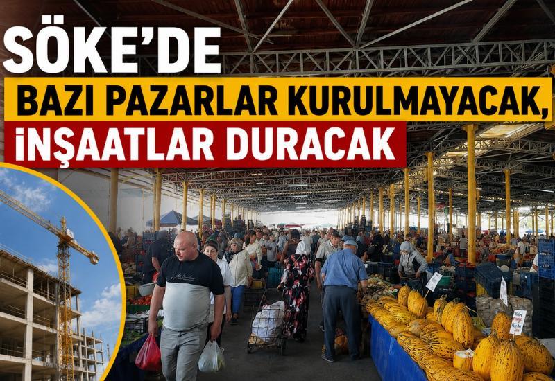 Söke’de bazı pazarlar kurulmayacak, inşaatlar duracak