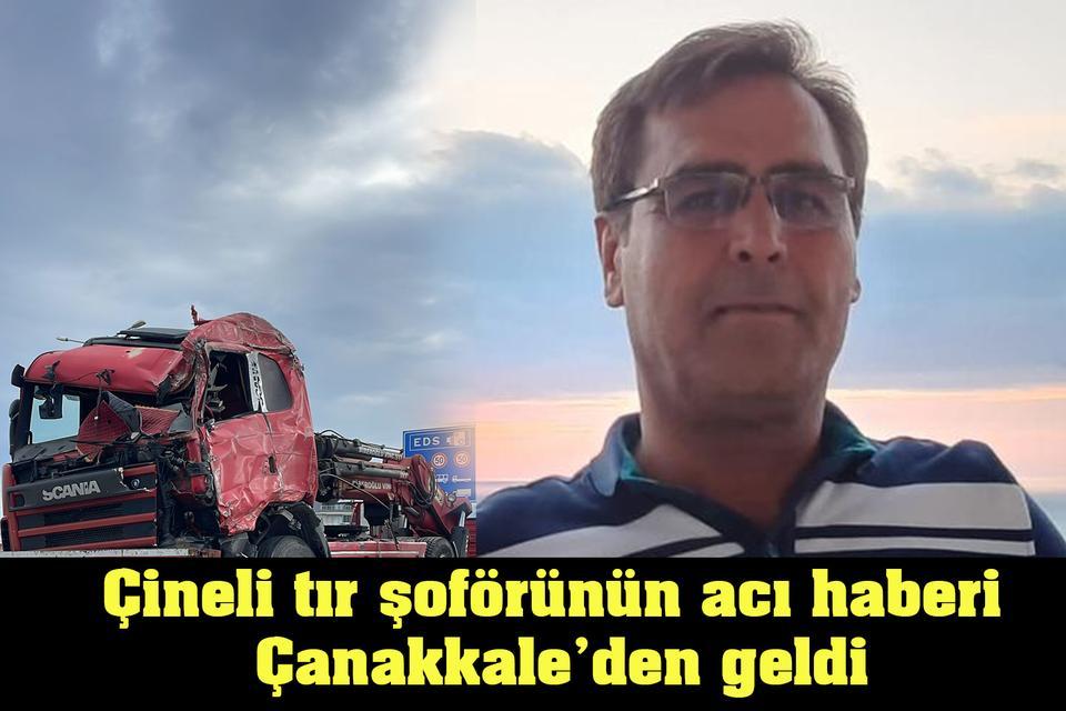 Çineli tır şoförünün acı haberi Çanakkale’den geldi