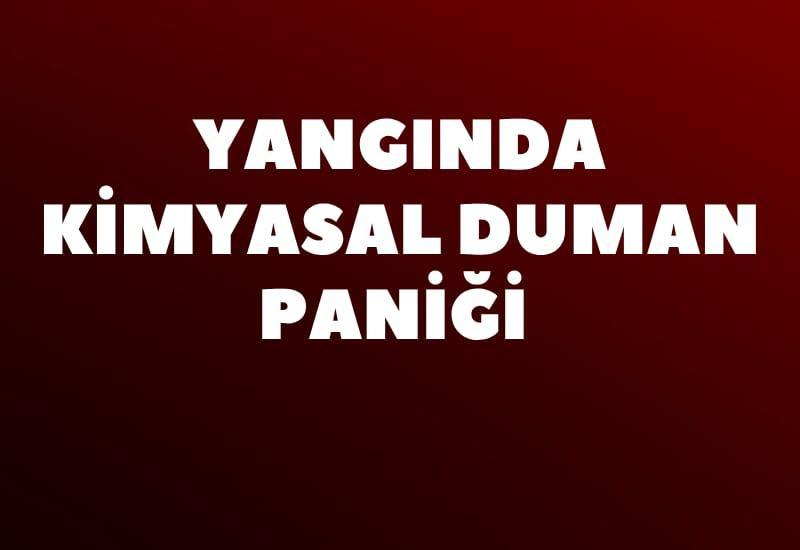 Yangında kimyasal duman paniği