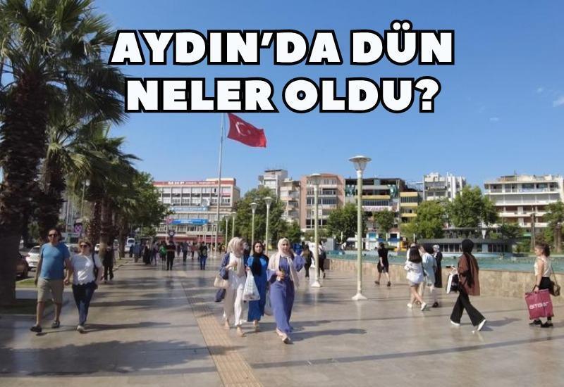 Aydın'da dün neler oldu?