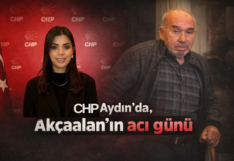 CHP Aydın’da, Akçaalan'ın acı günü