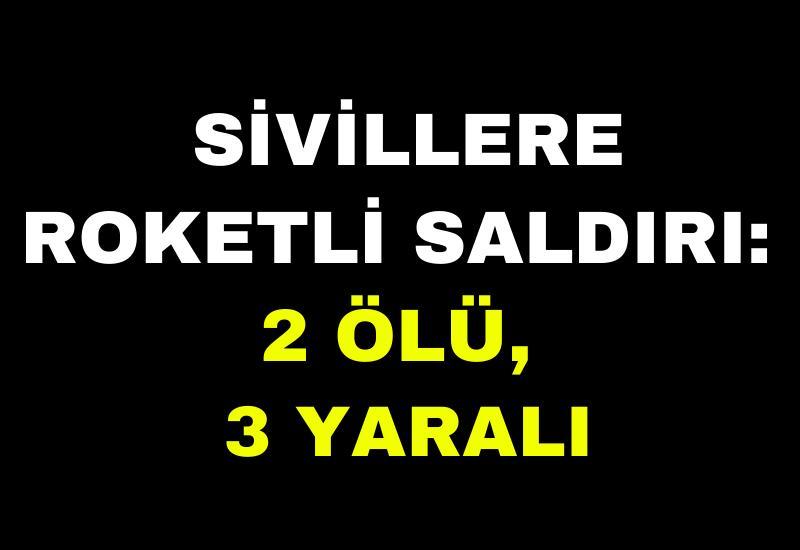 Sivillere roketli saldırı: 2 ölü, 3 yaralı