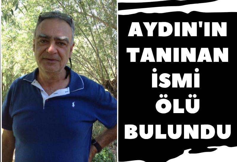 Aydın'ın tanınan ismi ölü bulundu