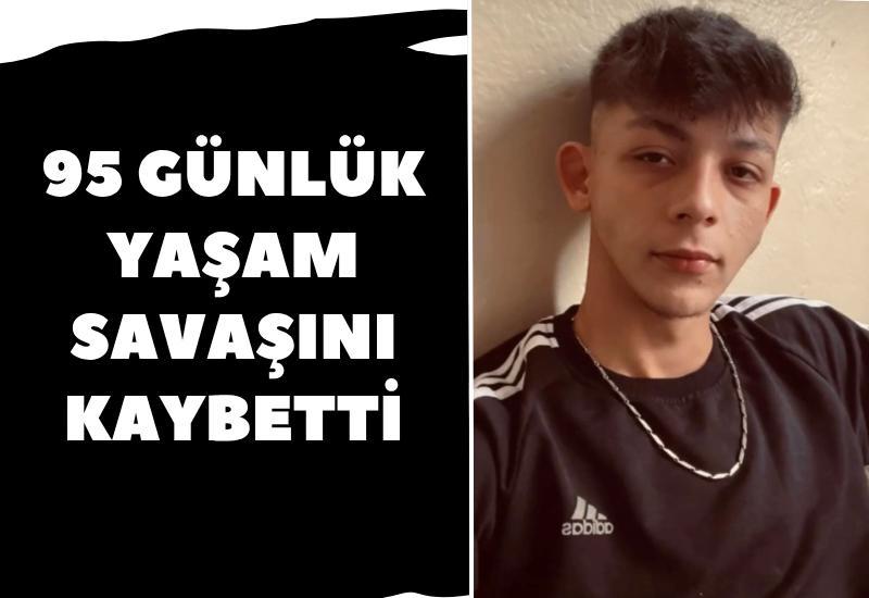 95 günlük yaşam savaşını kaybetti