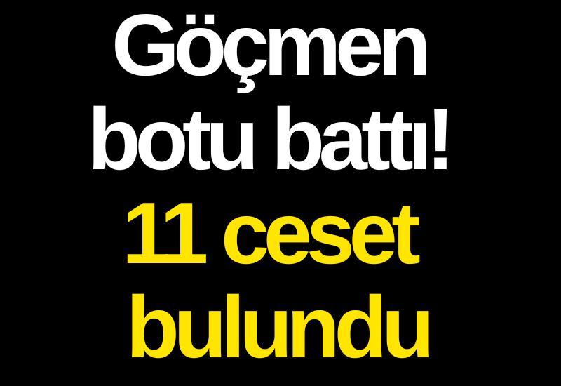 Göçmen botu battı! 11 ceset bulundu