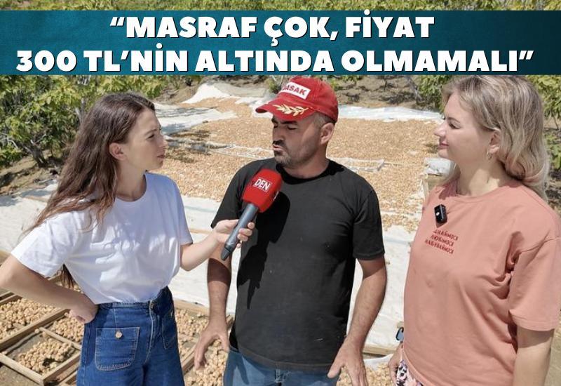 “Masraf çok, fiyat 300 TL’nin altında olmamalı”