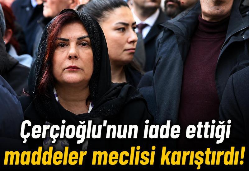 Çerçioğlu’nun iade ettiği maddeler meclisi karıştırdı!
