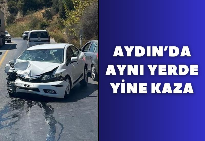 Aydın'da 1 kişinin öldüğü noktada yine kaza meydana geldi