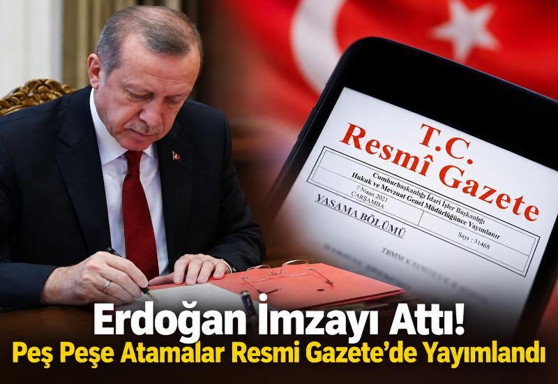 Erdoğan imzayı attı! Peş peşe atamalar Resmi Gazete’de yayımlandı
