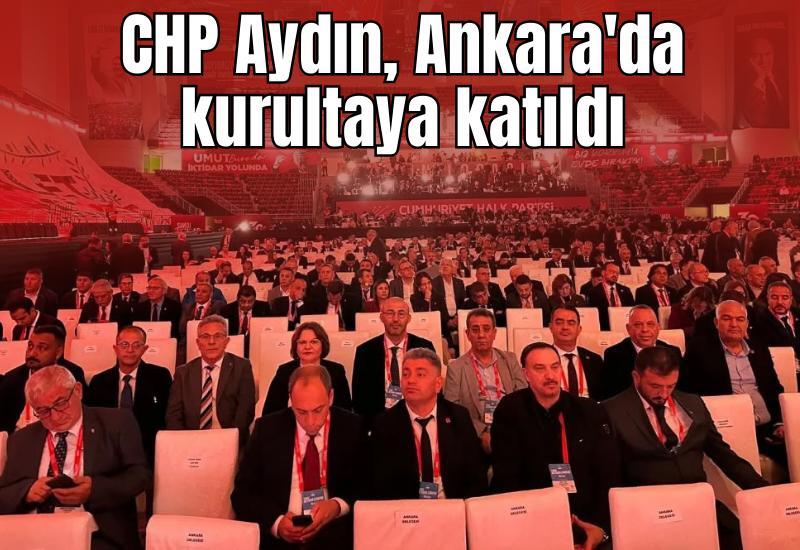 CHP Aydın, Ankara'da kurultaya katıldı