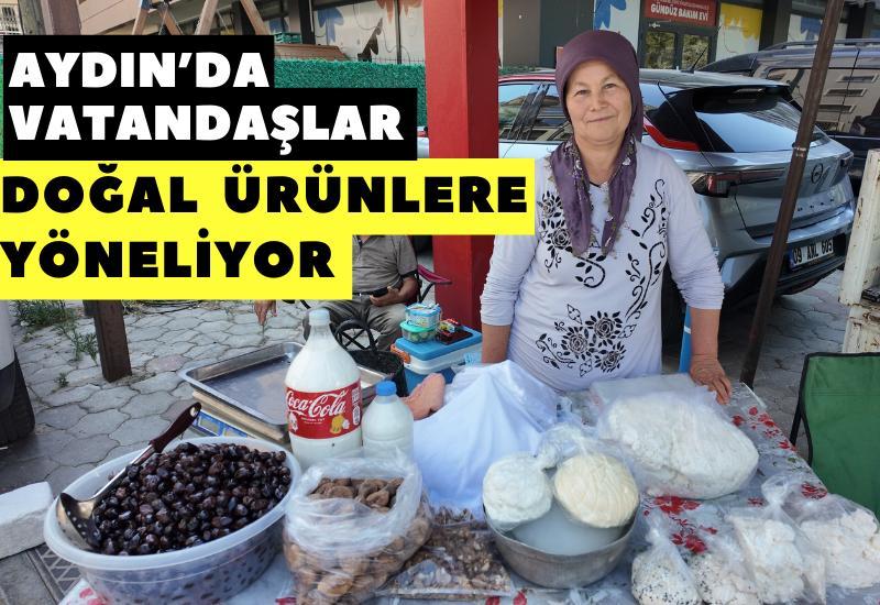 Aydın'da vatandaşlar doğal ürünlere yöneliyor