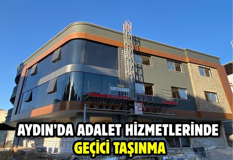 Aydın’da adalet hizmetlerinde geçici taşınma: İdare ve Vergi Mahkemeleri taşınıyor