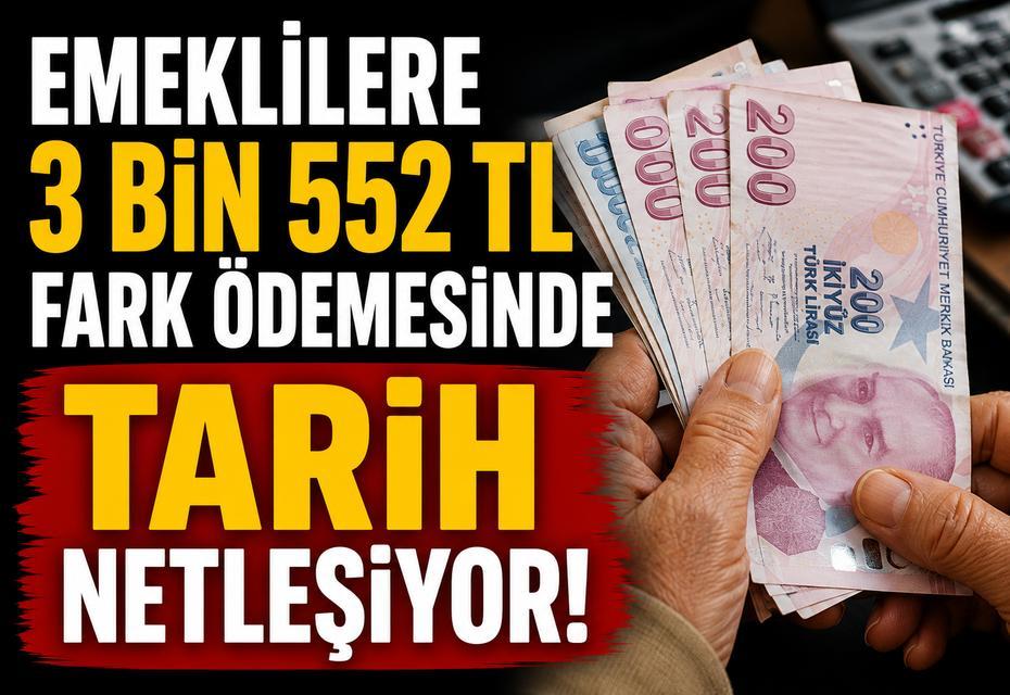 Emeklilere 3 bin 552 TL fark ödemesinde tarih netleşiyor