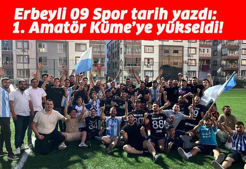 Erbeyli 09 Spor tarih yazdı: 1. Amatör Küme’ye yükseldi!