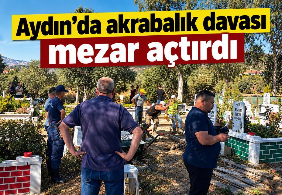 Aydın’da akrabalık davası mezar açtırdı