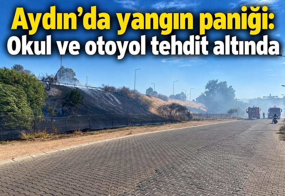 Aydın’da yangın paniği: Okul ve otoyol tehdit altında