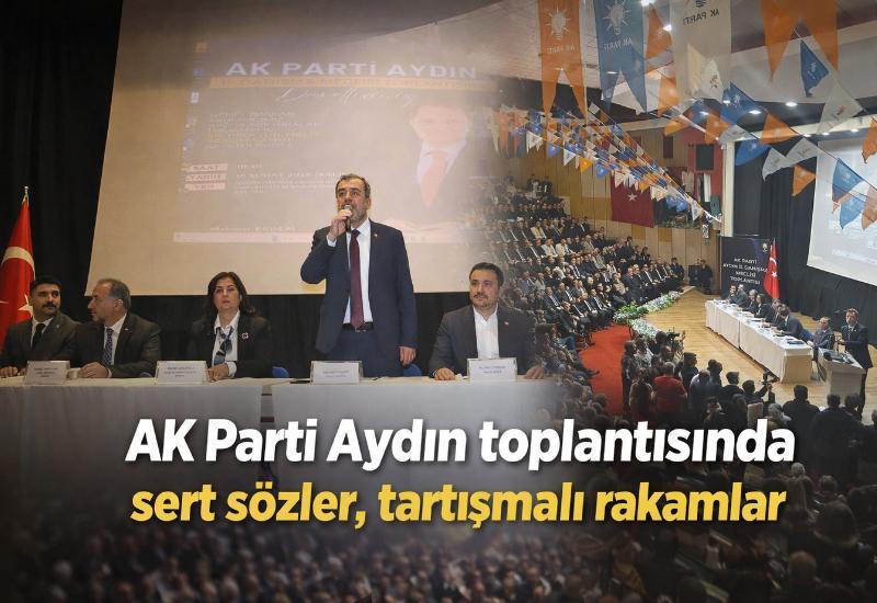 AK Parti Aydın toplantısında sert sözler, tartışmalı rakamlar