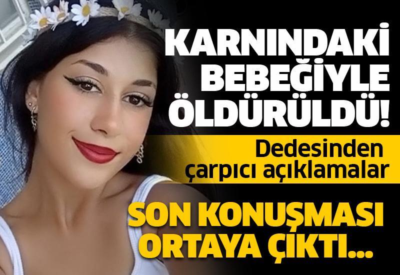 Karnındaki bebeğiyle öldürülen kadının dedesi konuştu