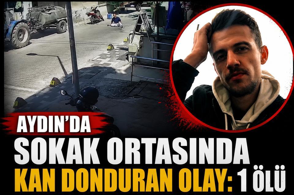 Aydın'da sokak ortasında kan donduran olay: 1 ölü