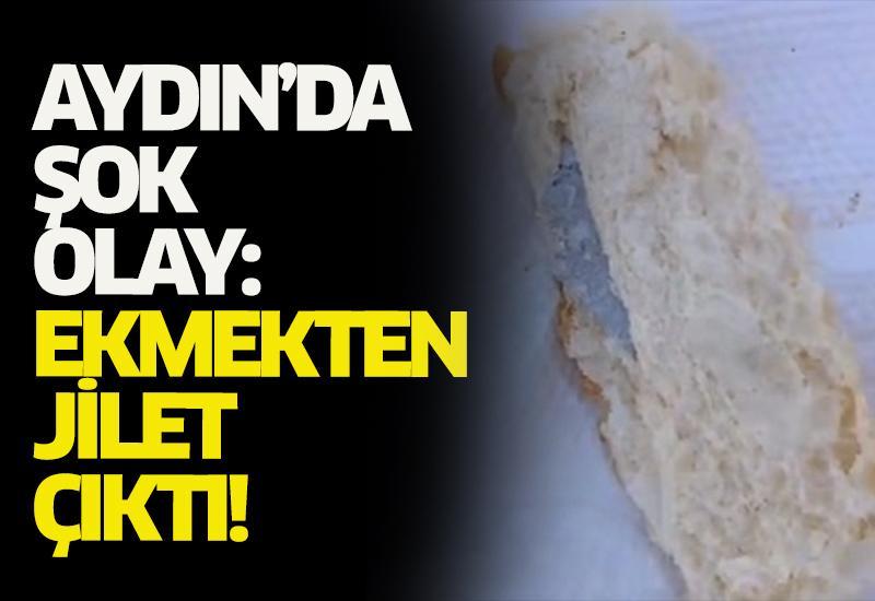 Aydın’da şok olay: Ekmekten jilet çıktı!