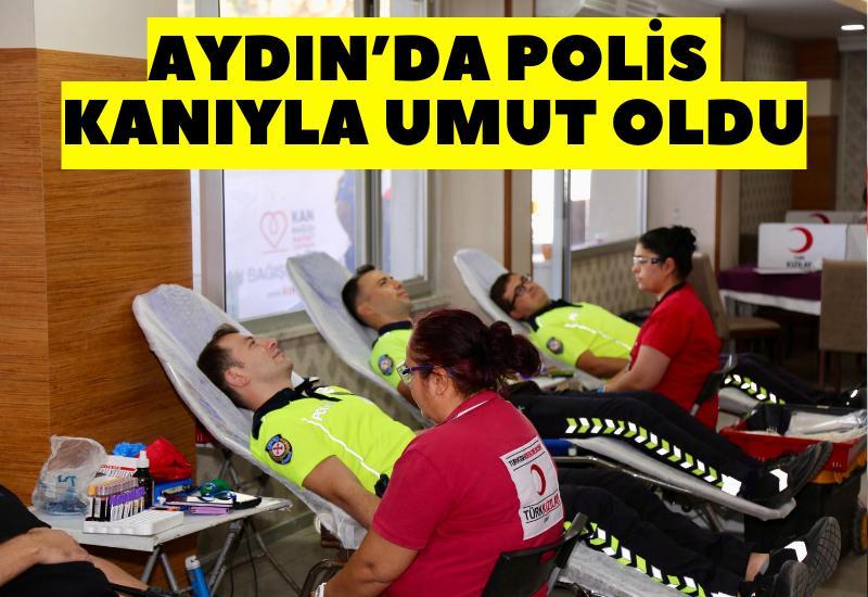 Aydın’da polis kanıyla umut oldu