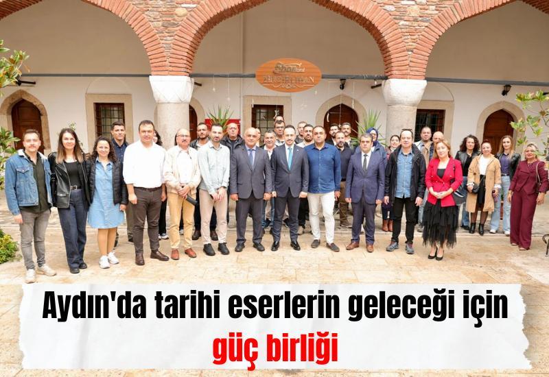 Aydın'da tarihi eserlerin geleceği için güç birliği