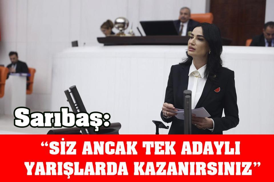 Sarıbaş: “Siz ancak tek adaylı yarışlarda kazanırsınız”