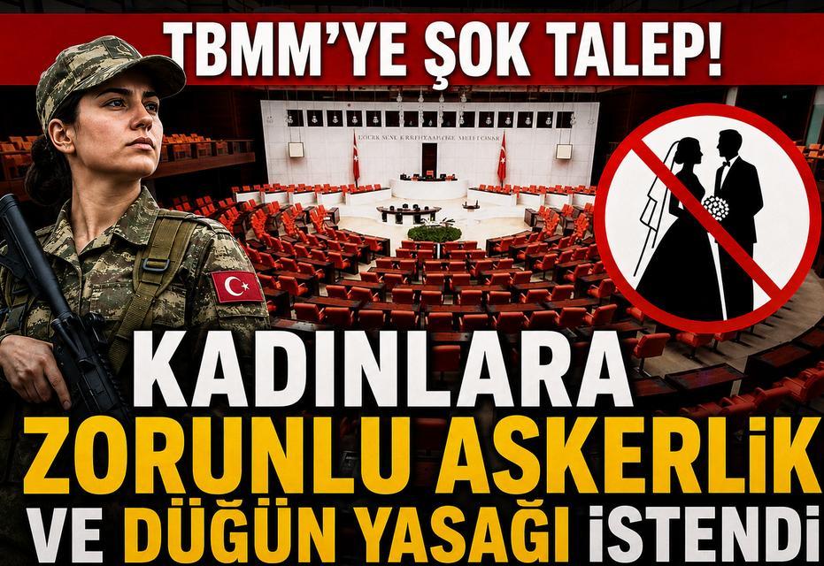 TBMM’ye şok talep! Kadınlara zorunlu askerlik ve düğün yasağı istendi