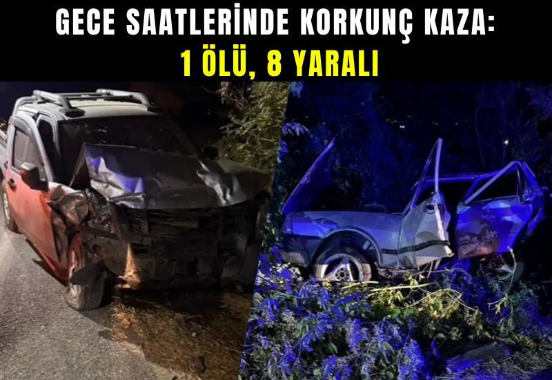 Gece saatlerinde korkunç kaza: 1 ölü, 8 yaralı