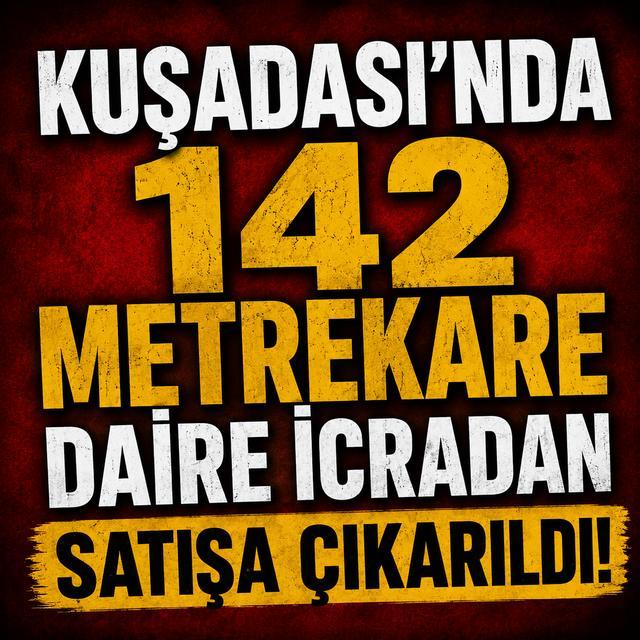 Kuşadası’nda 142 metrekare daire icradan satışa çıkarıldı