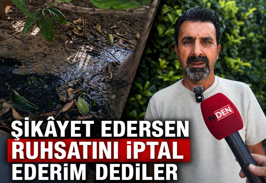 “Şikâyet edersen ruhsatını iptal ederim dediler”