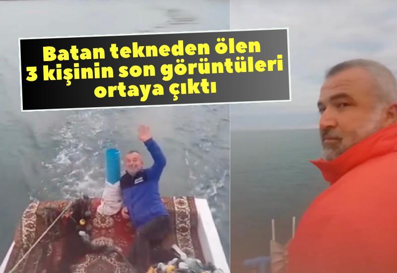 Batan tekneden ölen 3 kişinin son görüntüleri ortaya çıktı