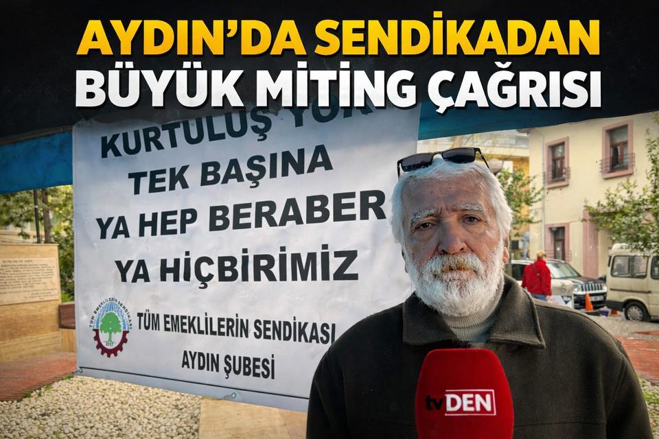 Aydın’da sendikadan büyük miting çağrısı