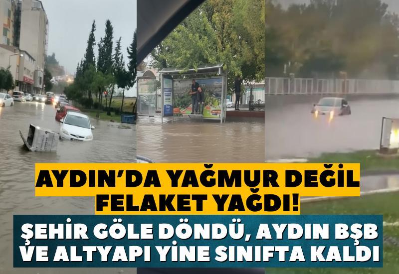 Aydın’da Yağmur Değil Felaket Yağdı! Şehir Göle Döndü, Aydın BŞB ve Altyapı Yine Sınıfta Kaldı
