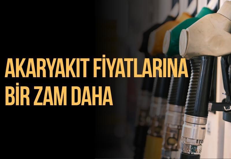 Akaryakıt fiyatlarına bir zam daha
