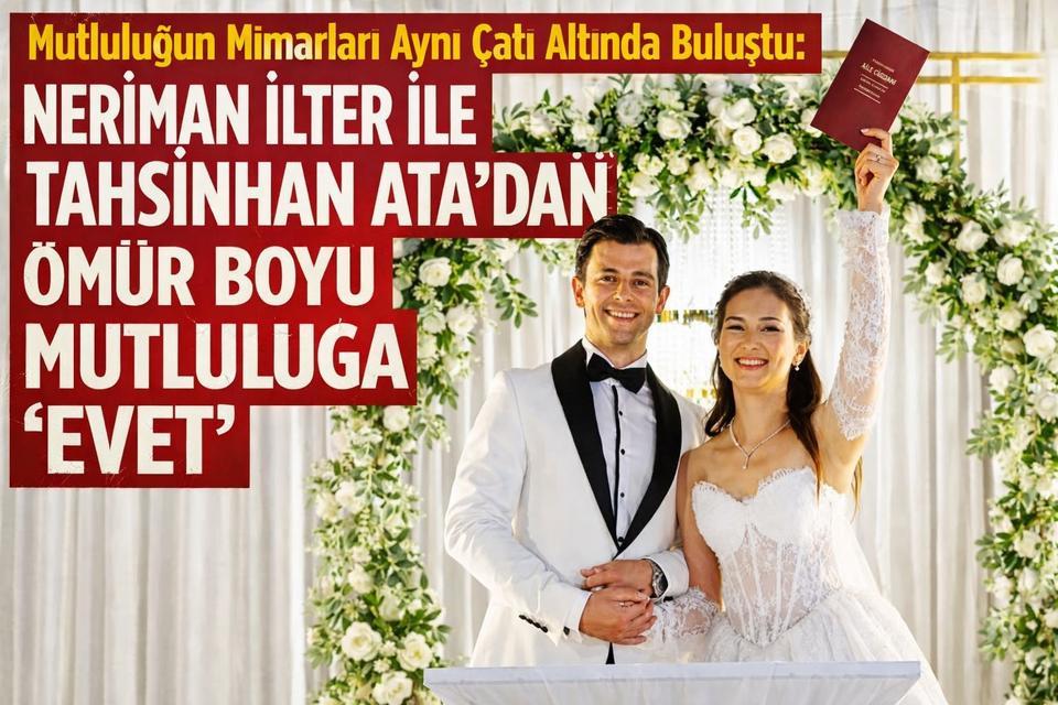 Mutluluğun Mimarları Aynı Çatı Altında Buluştu: Neriman İlter ile Tahsinhan Ata’dan Ömür Boyu Mutluluğa ‘Evet’