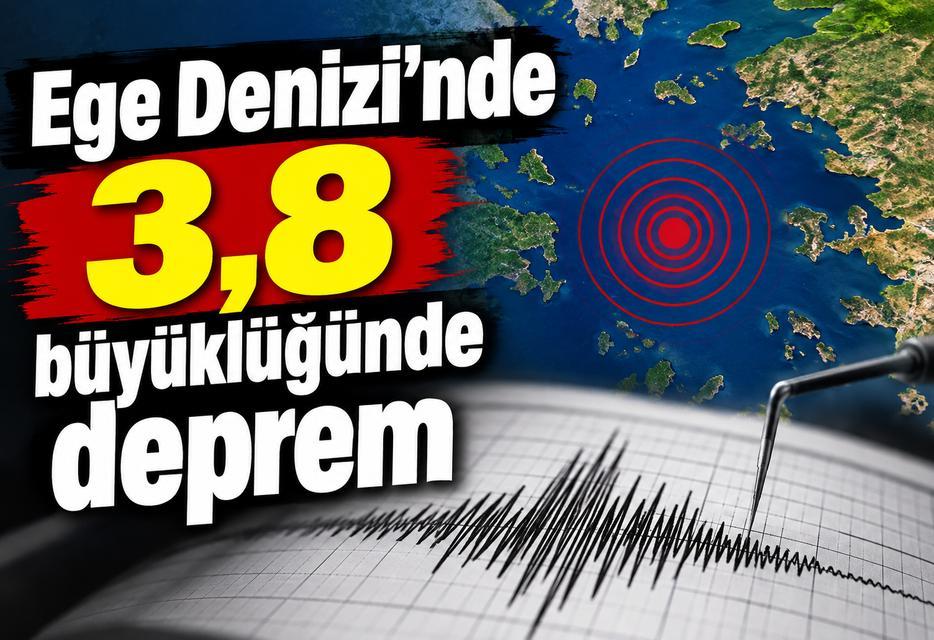 Ege Denizi’nde 3,8 büyüklüğünde deprem