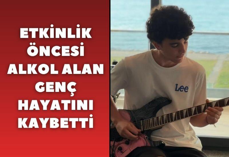 Etkinlik öncesi alkol alan genç hayatını kaybetti