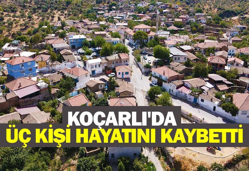 Koçarlı'da üç kişi hayatını kaybetti