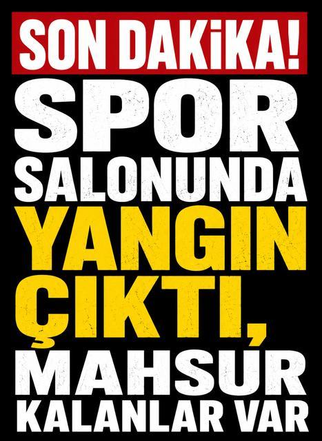 SON DAKİKA! Spor salonunda yangın çıktı, mahsur kalanlar var