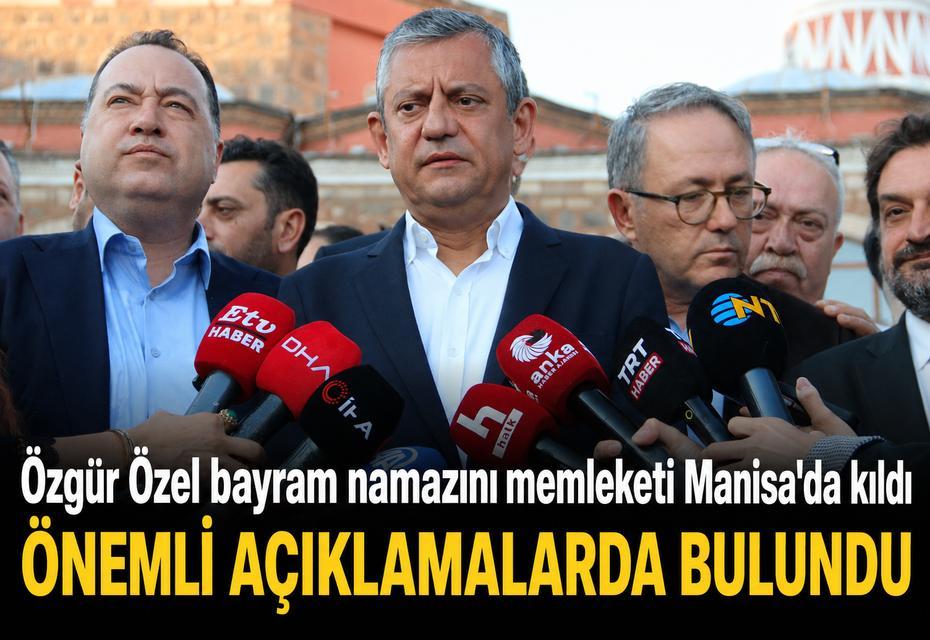 Özgür Özel bayram namazını memleketi Manisa'da kıldı