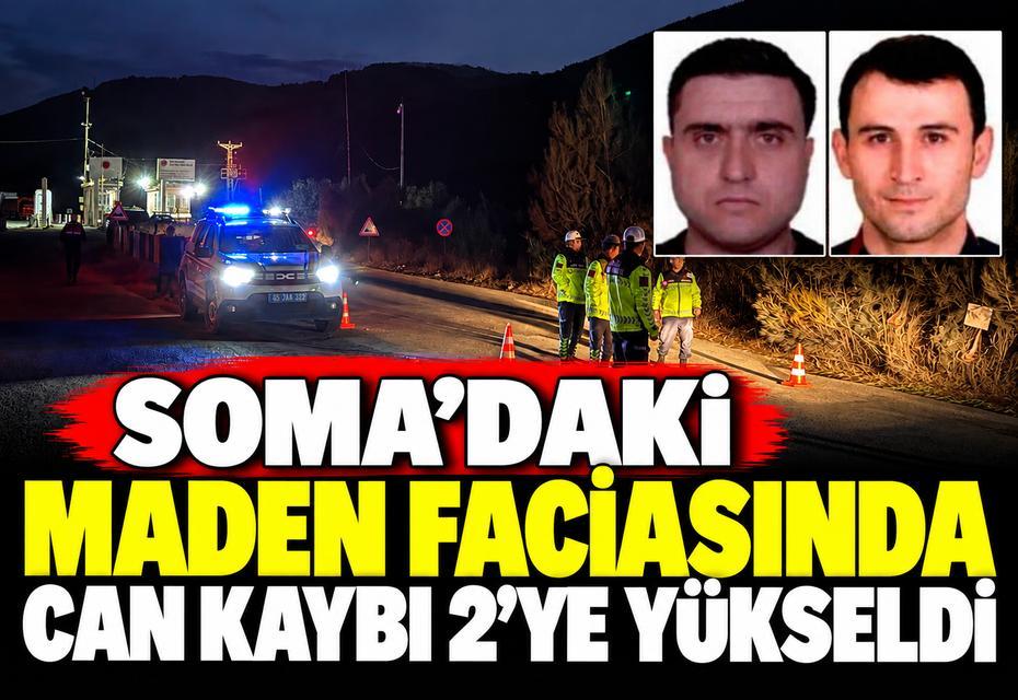 Soma’daki maden faciasında can kaybı 2'ye yükseldi