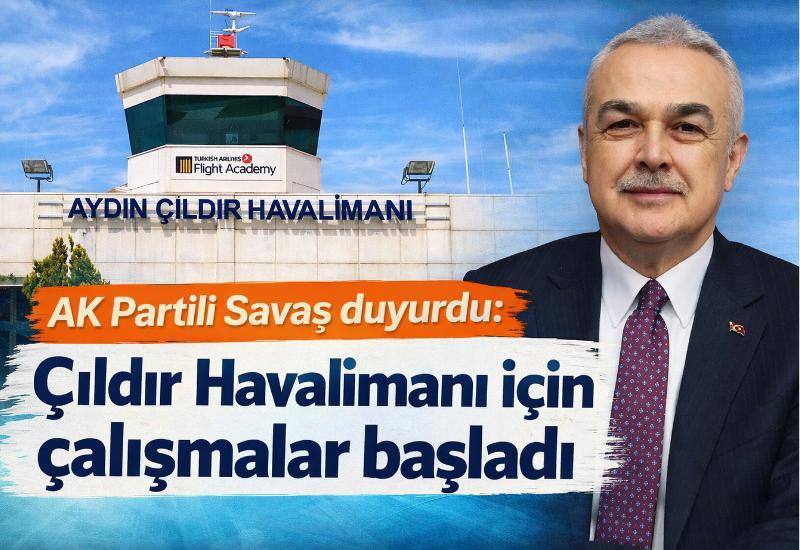 AK Partili Savaş, Çıldır Havalimanı için çalışmaların başladığını duyurdu
