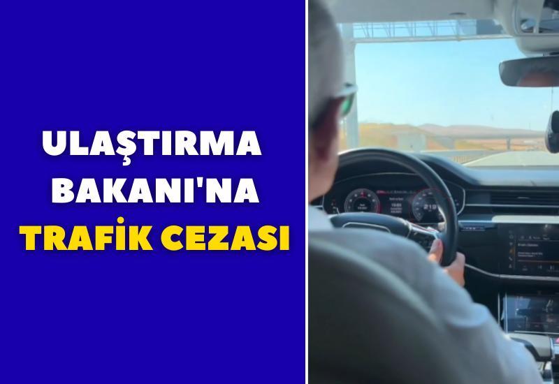 Ulaştırma Bakanı'na trafik cezası