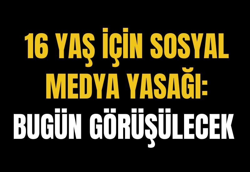 16 yaş için sosyal medya yasağı: Bugün görüşülecek