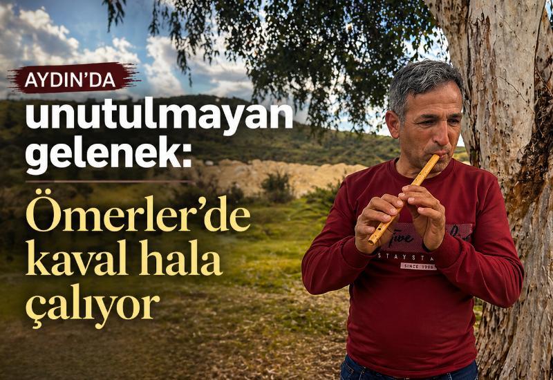 Aydın’da unutulmayan gelenek: Ömerler’de kaval hala çalıyor