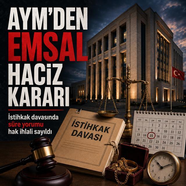 AYM’den emsal haciz kararı: İstihkak davasında süre yorumu hak ihlali sayıldı