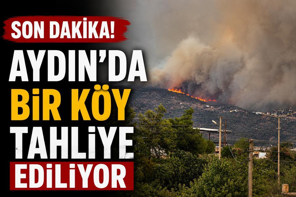 Son Dakika! Aydın'da bir köy tahliye ediliyor