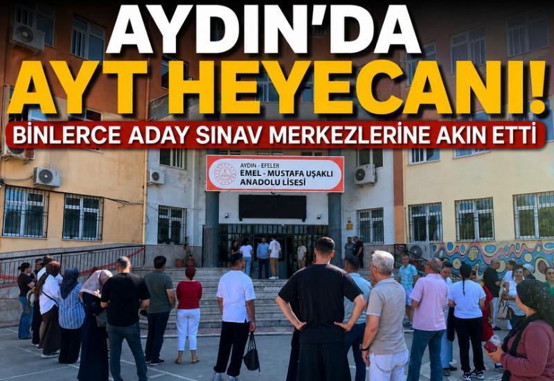 Aydın’da AYT heyecanı! Binlerce aday sınav merkezlerine akın etti