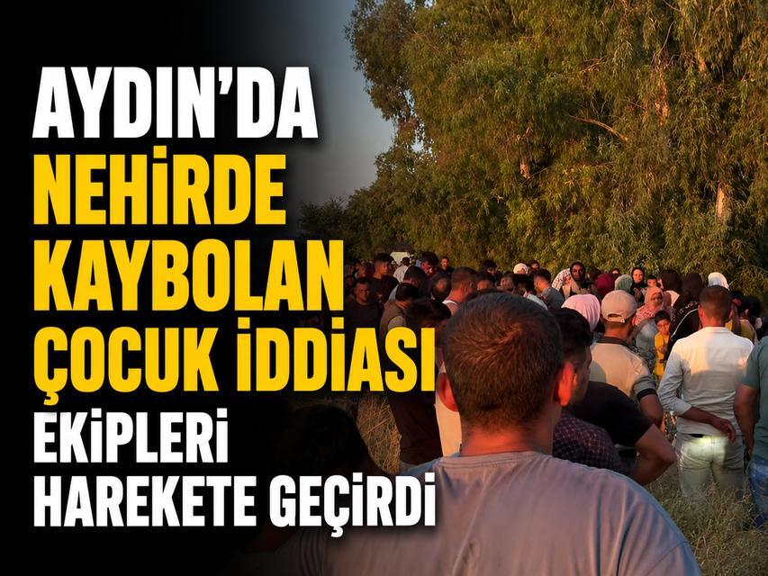 Aydın'da nehirde kaybolan çocuk iddiası ekipleri harekete geçirdi